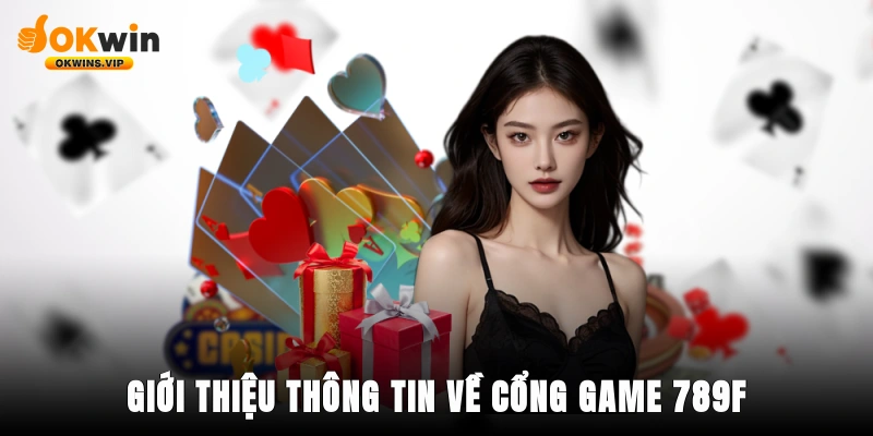 Giới thiệu thông tin về cổng game 789F