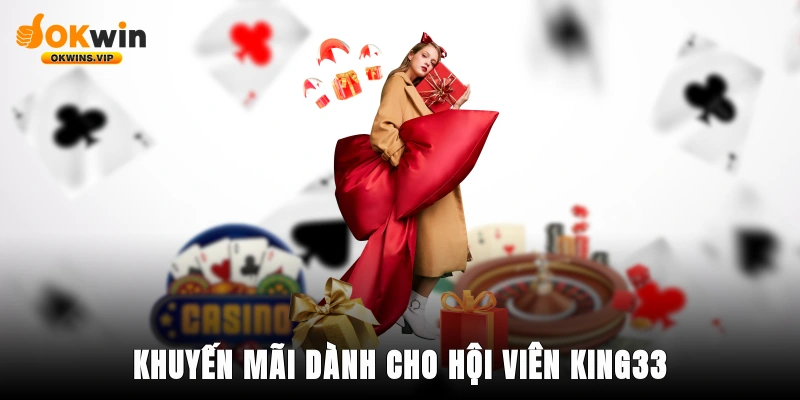 Khuyến mãi dành cho hội viên trung thành của King33