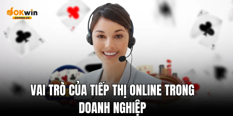 Vai trò của tiếp thị online trong doanh nghiệp